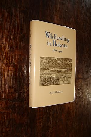 Wildfowling in Dakota Territory 1873 - 1903 (signed 1st + author letter) Duck & Goose Hunting