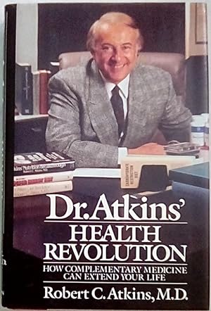 Dr. Atkins' Health Revolution: How Complementary Medicine Can Extend Your Life