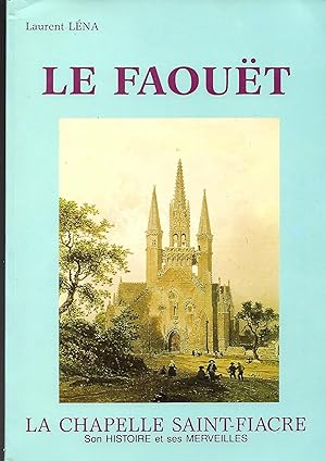 le FAOUÊT - la Chapelle SAINT-FIACRE, son Histoire et ses Merveilles