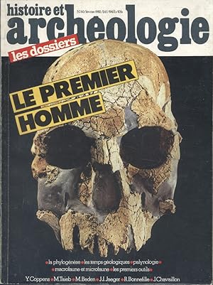 Histoire et archéologie. Les dossiers. N° 60. Le premier homme. Février 1982.