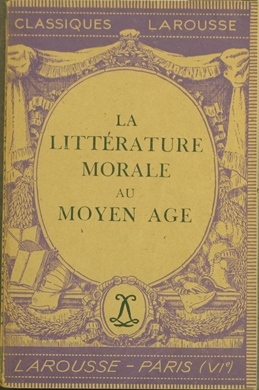 La littérature morale au moyen âge. Textes choisis, traduits et annotés avec une notice historiqu...