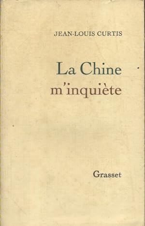 La Chine m'inquie?te. (De Gaulle, Proust, Céline, Bernanos, Léautaud, Valéry, Claudel, Giraudoux,...