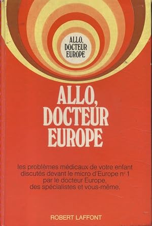 Allo, Docteur Europe. Les problèmes médicaux de votre enfant discutés devant le micro d'Europe N°...