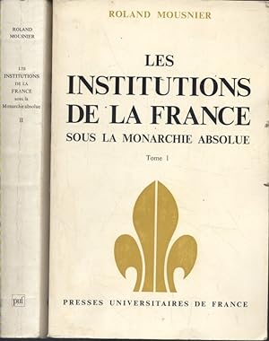 Les institutions de la France sous la monarchie absolue. 1598-1789. Tome I : Société et Etat. Tom...
