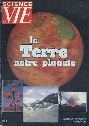 Science et Vie Hors série 120 : La terre notre planète. (Ce numéro hors-série porte le même numér...