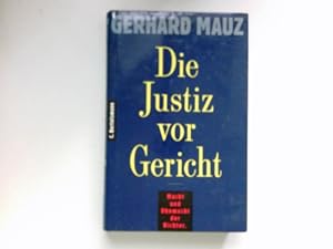 Die Justiz vor Gericht : Macht und Ohnmacht der Richter. Signiert vom Autor.