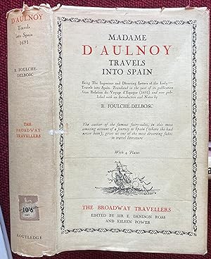 THE BROADWAY TRAVELLERS. EDITED BY SIR E. DENISON ROSS AND EILEEN POWER. MADAME D'AULNOY. TRAVELS...