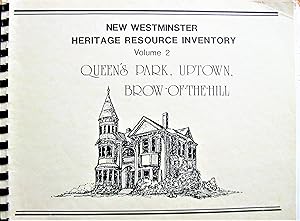 New Westminster Heritage Resource Inventory. Volume 2-Queen's Park, Uptown, Brow-of-the-Hill