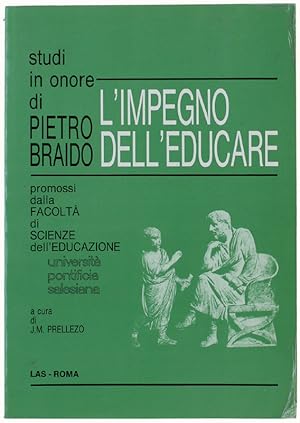 L'IMPEGNO DELL'EDUCARE. Studi in onore di Pietro Braido promossi dalla Facoltà di Scienze dell'Ed...