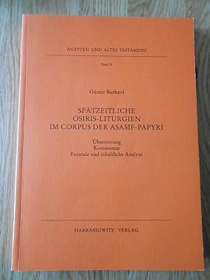 Spätzeitliche Osiris-Liturgien im Corpus der Asasif-Papyri: Übersetzung, Kommentar, formale und i...