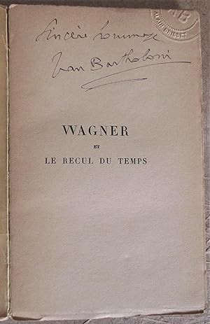 Wagner et le Recul du Temps - Lettre-préface de Louis Barthou