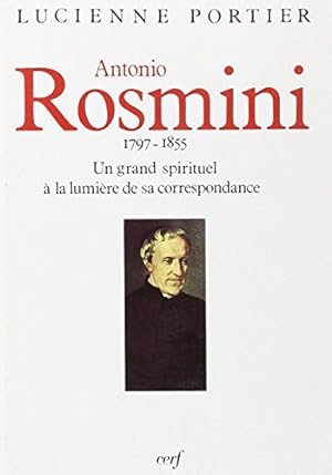 Antonio Rosmini : 1797-1855, un grand spirituel à la lumière de sa correspondance