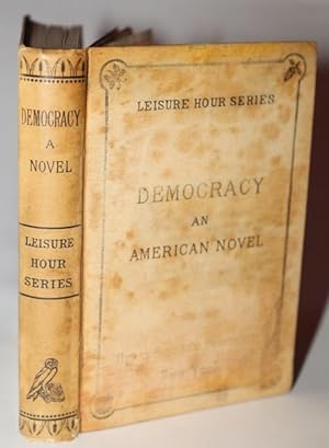 Democracy An American Novel. Leisure Hour Series--No. 112