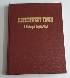 Peteetneet Town A History of Payson, Utah SIGNED