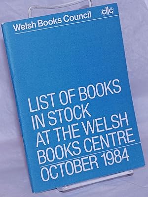 List of Books in Stock at the Welsh Book Center, October 1984 / Rhestr O Lyfrau Yn Y Ganolfan Lly...