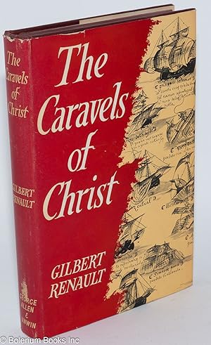 The Caravels of Christ. Translated [from the French] by Richmond Hill