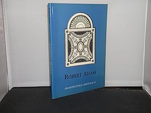 Robert Adam : Architectural Heritage IV The Journal of the Architectural Heritage Society of Scot...