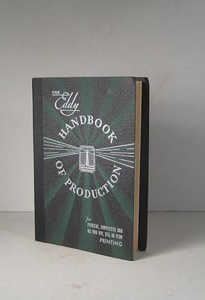 The Eddy Handbook of Production. For printers, converters and all who buy, sell or plan printing