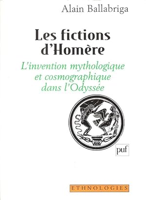 Les Fictions D'Homère : L'invention Mythologique et Cosmographique dans L'Odyssée