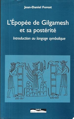 L'Épopée De Gilgamesh et Sa prostérité : Introduction au Langage Symbolique