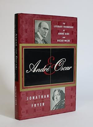 Andre & Oscar: The Literary Friendship of Andre Gide and Oscar Wilde