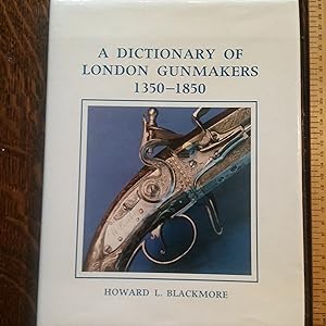 Dictionary of London Gunmakers, 1350-1850, A
