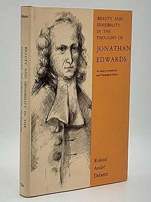 Beauty And Sensibility In The Thought Of Jonathan Edwards: An Essay In Aesthetics And Theological...