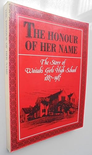 SIGNED. The Honour of Her Name: The Story of Waitaki Girls High School 1887-1987