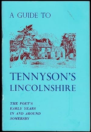 A Guide to Tennyson's Lincolnshire: The Poet's Early Years in and Around Somersby