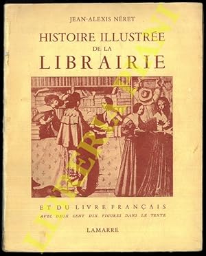 Histoire illustée de la librairie et du livre français des origines à nos jours.