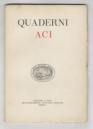 Quaderni ACI. (Testi di: V. Lugli, M. Praz, E. Lo Gatto, C. Marchesi, B. Tecchi, C. Levi, C. Tumi...