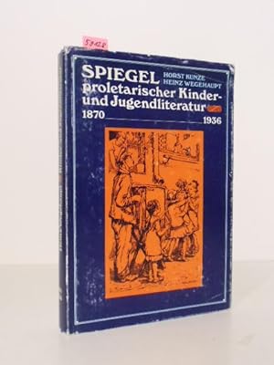 Spiegel proletarischer Kinder und Jugendliteratur. 1870 - 1936.