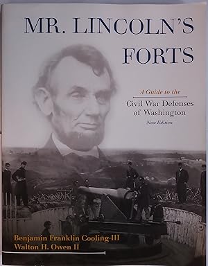 Mr. Lincoln's Forts - A Guide to the Civil War Defenses of Washington