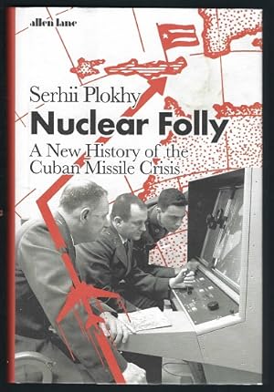 Nuclear Folly: A New History of the Cuban Missle Crisis