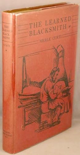 The Learned Blacksmith; The Letters and Journals of Elihu Burritt.