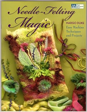 Needle-Felting Magic: Easy Machine Techniques and Projects (That Patchwork Place)