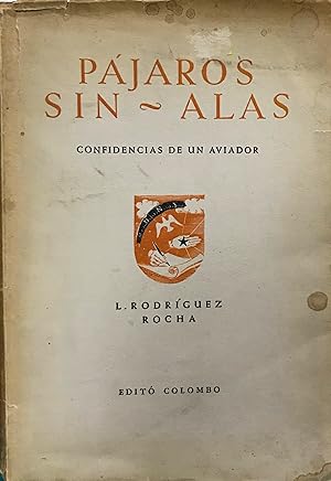 Pájaros sin alas : confidencias de un aviador. Prólogo José Eduardo Seri