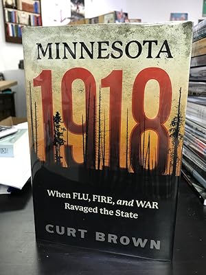 Minnesota 1918: When Flu, Fire, and War Ravaged the State