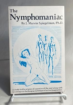 The Nymphomaniac: A Study in the Origins of a Passion of the Soul