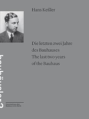 Die letzten zwei Jahre des Bauhauses = The last two years of the Bauhaus. [Red. Yvonne Rehhahn. Ü...