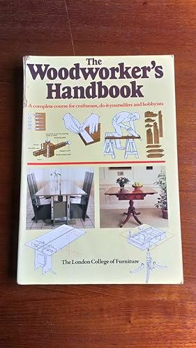 The Woodworker's Handbook: A complete course for craftsmen, do-it-yourselfers and hobbyists
