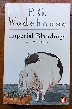 Imperial Blandings: An Omnibus: Full Moon; Pigs Have Wings; Service With A Smile