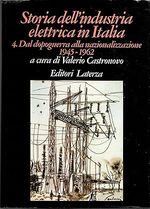 Storia dell'industria elettrica in Italia. Dal dopoguerra alla nazionalizzazione 1945 - 1962 (Vol...