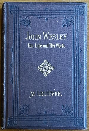John Wesley: His Life and His Work
