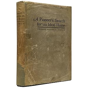 A Pioneer's Search for an Ideal Home: A Book of Personal Memoirs Published in the Author's 95th Year