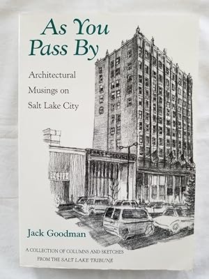 As You Pass By - Architectural Musings on Salt Lake City A Collection of Columns and Sketches fro...