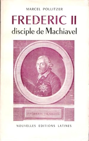 FREDERIC II Disciple De Machiavel