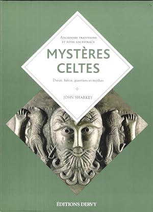 Mystères Celtes : Dieux , Héros , Guerriers et Mythes . Une Religion de L'insaisissable