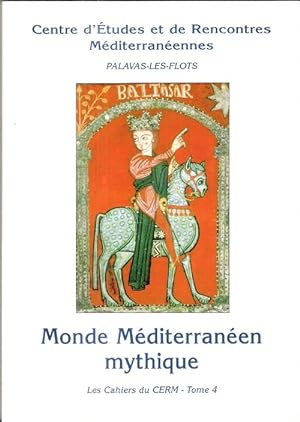 Les Cahiers Du CERM Tome 4 : Monde Méditerranéen Mythique