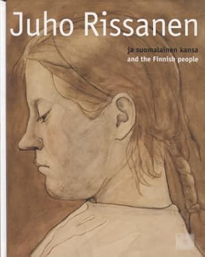 Juho Rissanen ja suomalainen kansa = and the Finnish People : Kuopion Taidemuseo 10.12.1997-8.3.1...